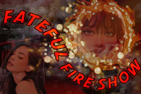 Fateful Fire Show