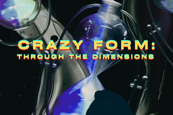 Crazy form: through the dimensions