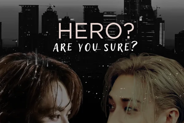 Hero? Are you sure?