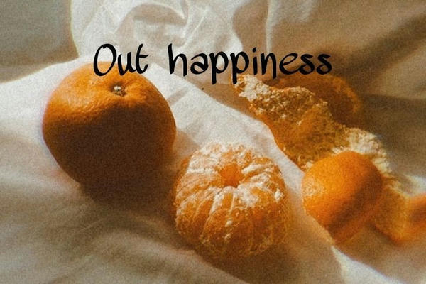 Our happiness