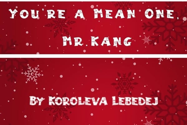 You're a Mean One, Mr. Kang