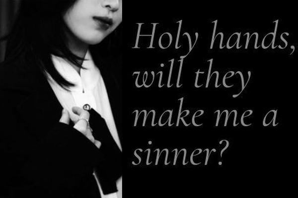 Holy hands, will they make me a sinner?