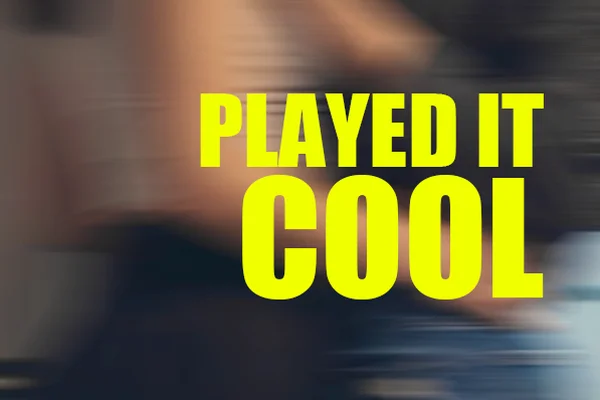 played it cool (then I overdressed it)