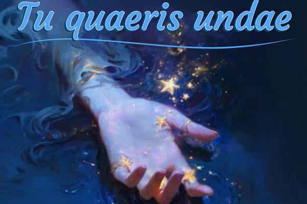 Tu quaeris undae