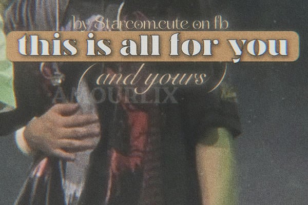 this is all for your (and yours)