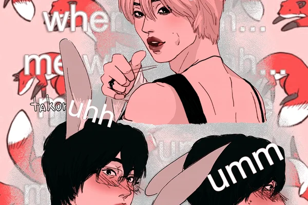 me when i uhh... me when... me when i umm...