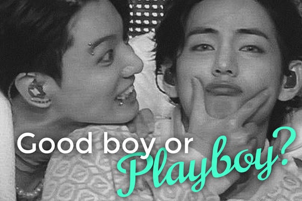 Good boy or Playboy? I choose both...