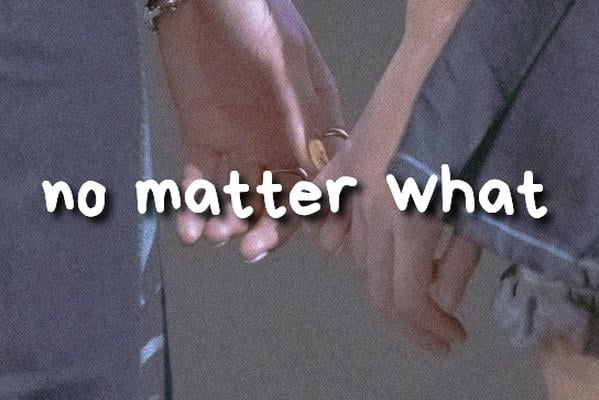 no matter what