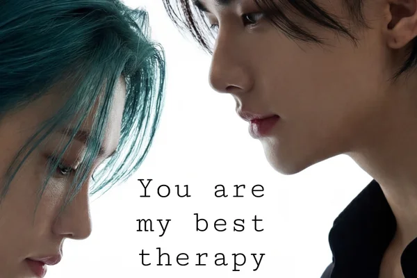 You are my best therapy.