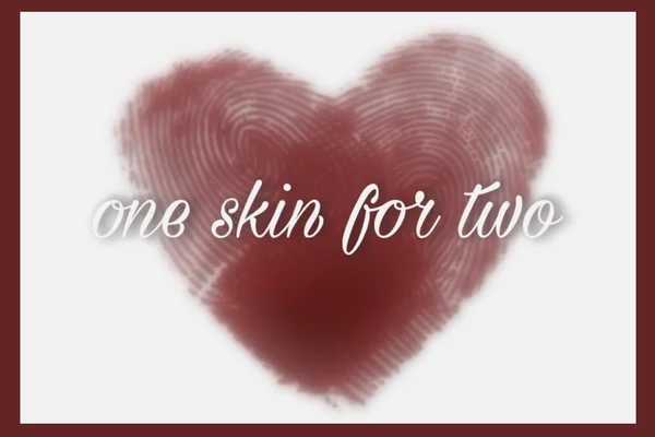 one skin for two