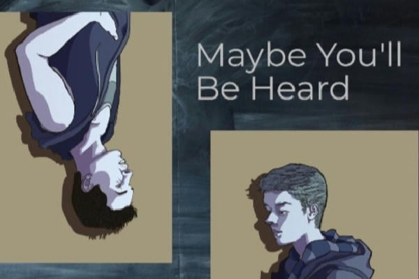 Maybe You'll Be Heard