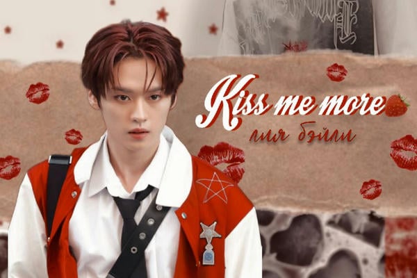 Kiss me more