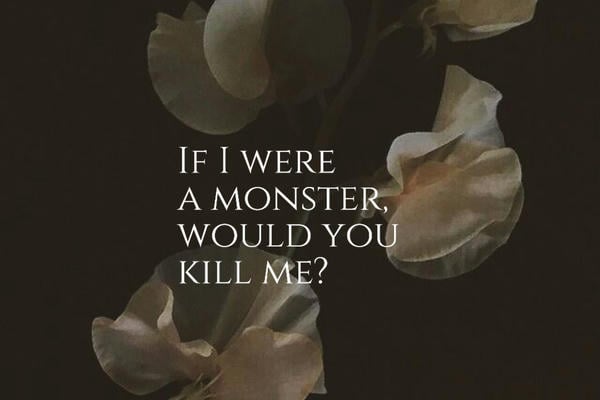 If I were a monster...