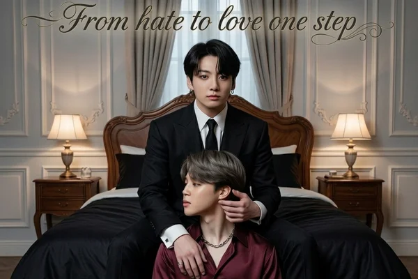 From hate to love one step