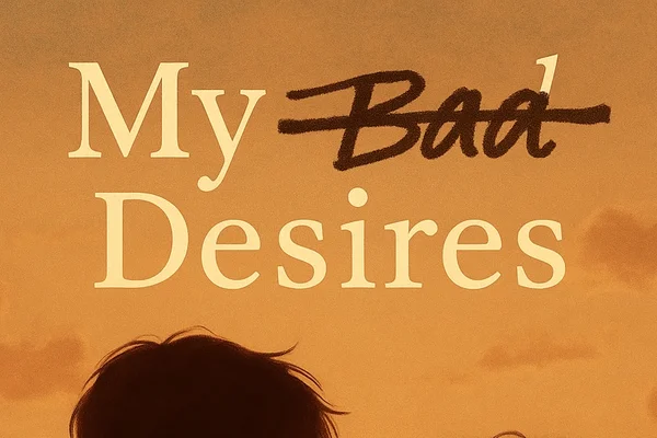 My Bad Desires