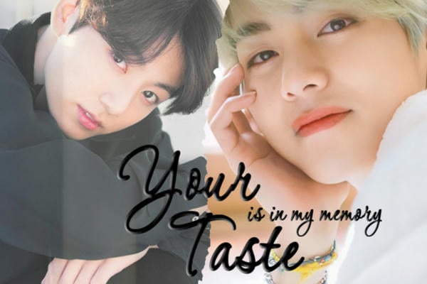 Your taste is in my memory
