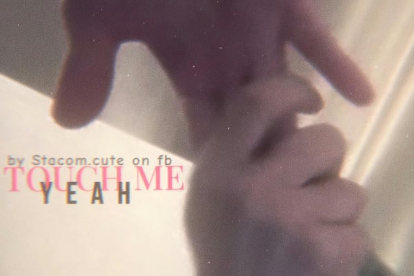 touch me, yeah