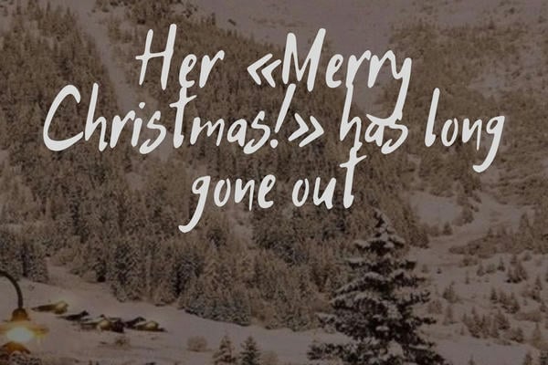 Her "Merry Christmas!" has long gone out