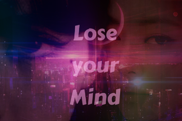 Lose your Mind