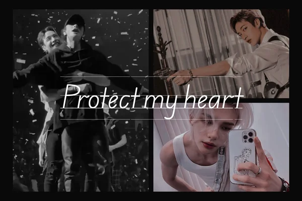 Protect my heart