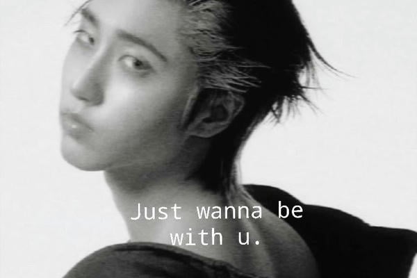 Just wanna be with u.