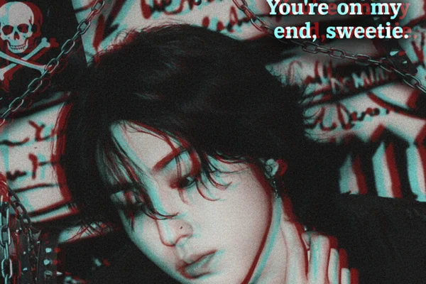 You're on my end, sweetie