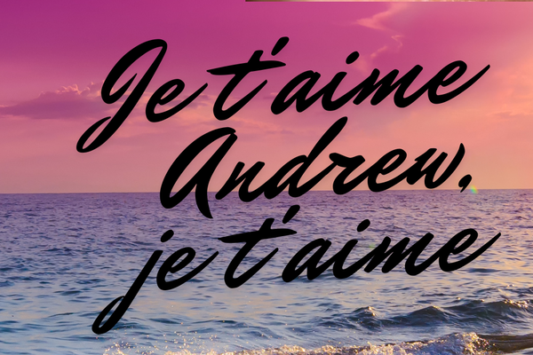 Je t'aime Andrew, je t'aime
