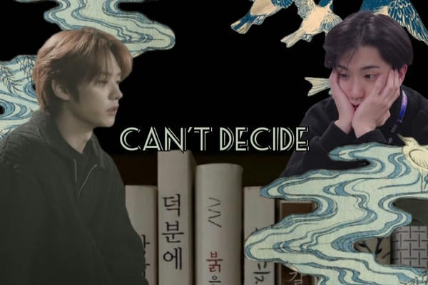 can't decide