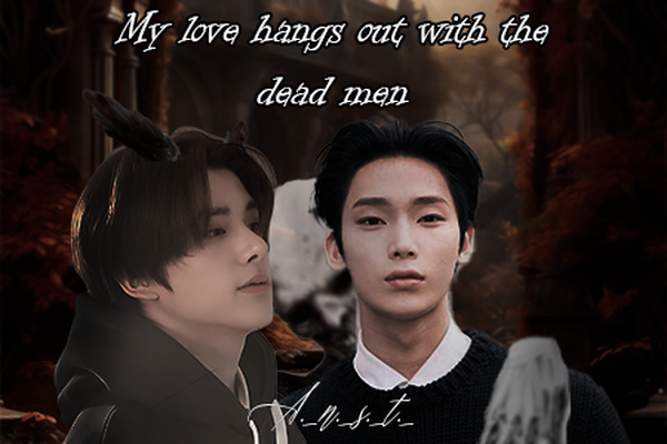 My love hangs out with the dead men