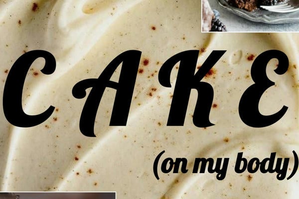 Cake (on my body)