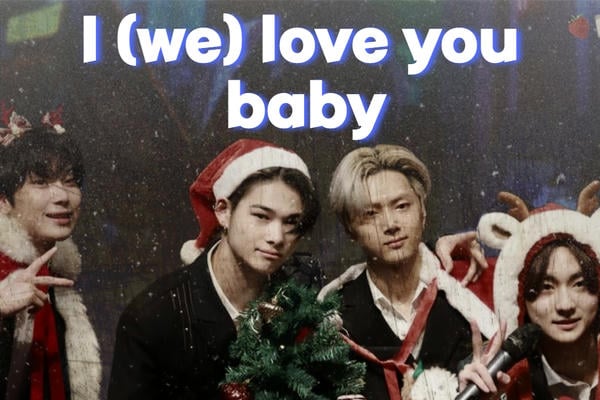 I (we) love you baby