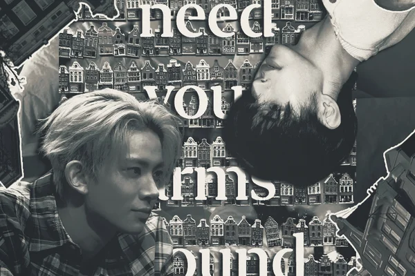 need your arms around me.