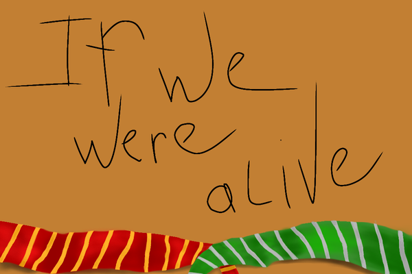If we were alive/Если бы мы были живы