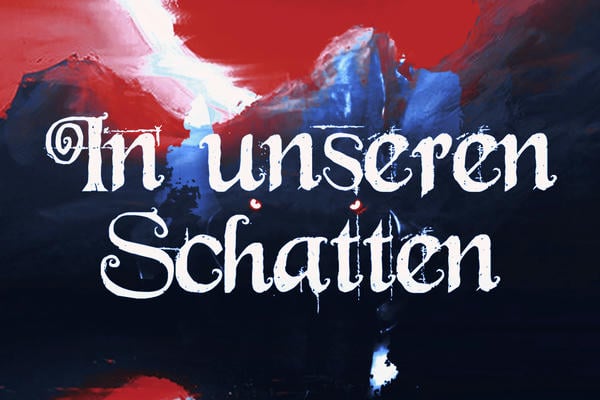 In unseren Schatten