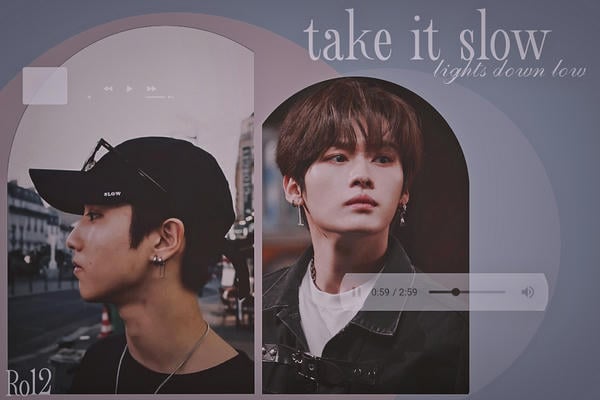 take it slow