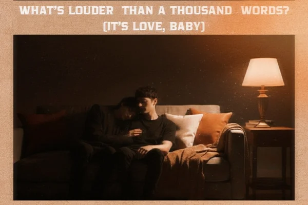 What's Louder Than a Thousand Words? (It's Love, Baby)