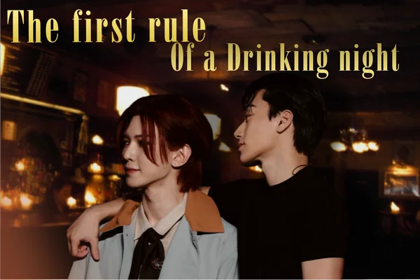 The firt rule of a Drinking night
