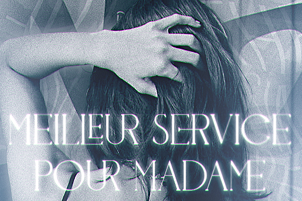 Meilleur service pour Madame