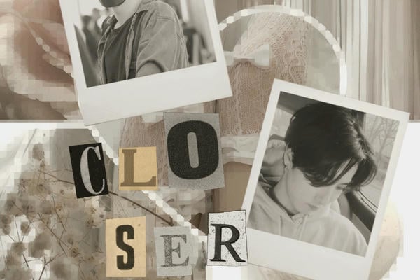 closer