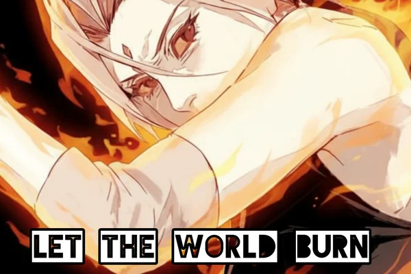 LET THE WORLD BURN