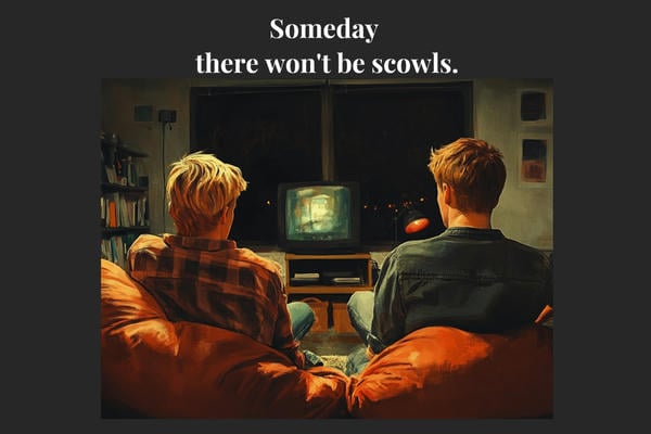 Someday there won't be scowls.