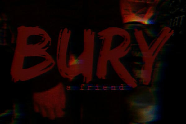 Bury a friend