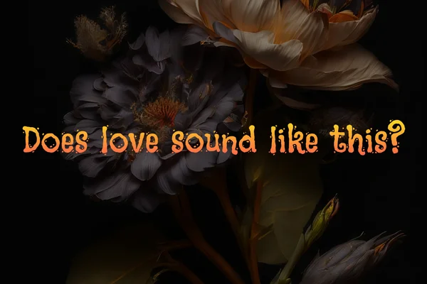 Does love sound like this?