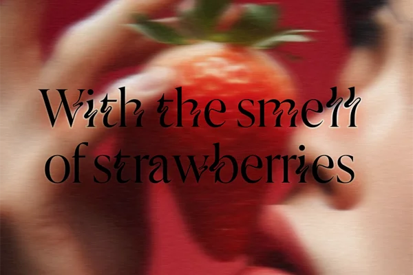 With the smell of strawberries