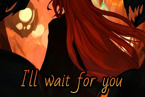 I'll wait for you