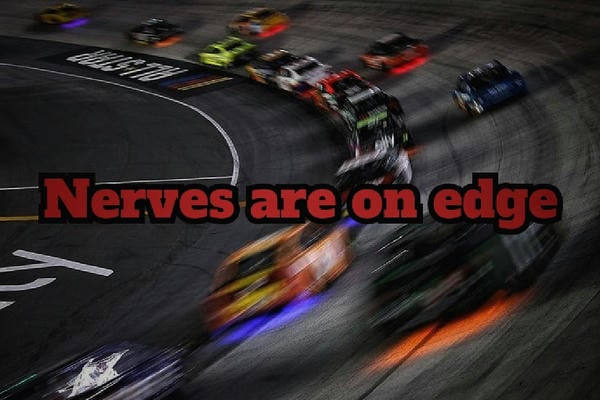 Nerves are on edge