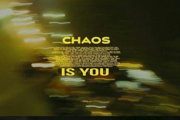 The chaos is you
