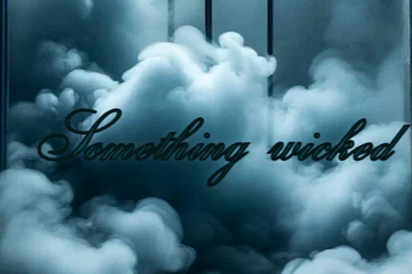 Something wicked