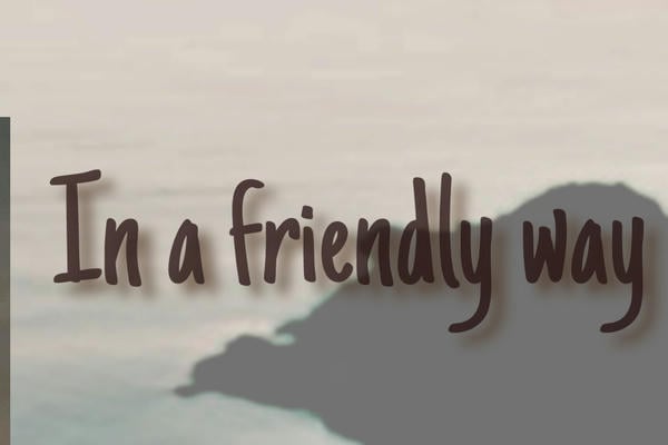 In friendly waу
