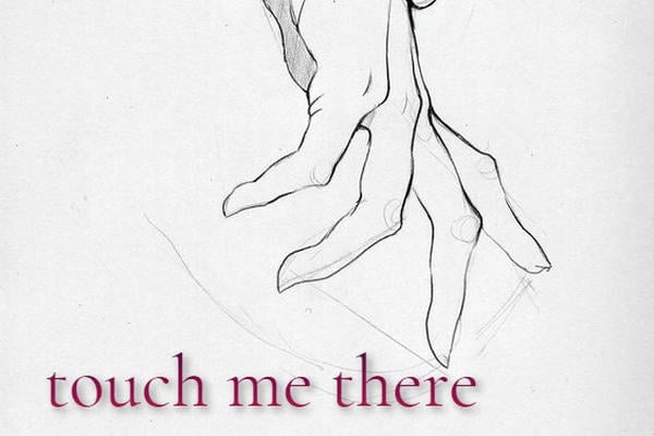 I want you to touch me there